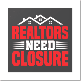 real estate agent realtors need closure Posters and Art